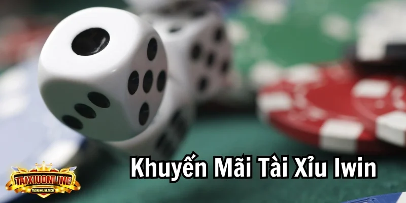 Khuyến Mãi Tài Xỉu Iwin